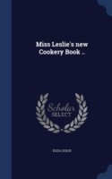 Miss Leslie's New Cookery Book ..