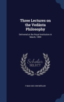 Three Lectures on the Vedanta Philosophy