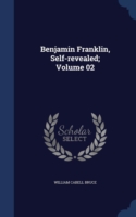 Benjamin Franklin, Self-Revealed; Volume 02