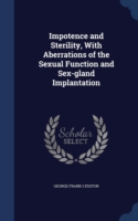 Impotence and Sterility, with Aberrations of the Sexual Function and Sex-Gland Implantation