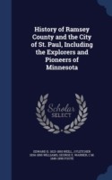 History of Ramsey County and the City of St. Paul, Including the Explorers and Pioneers of Minnesota