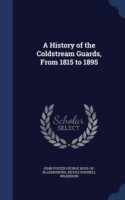 History of the Coldstream Guards, from 1815 to 1895