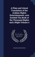 Plain and Literal Translation of the Arabian Nights Entertainments, Now Entitled the Book of the Thousand Nights and a Night; Volume 4
