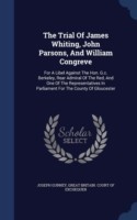 Trial of James Whiting, John Parsons, and William Congreve