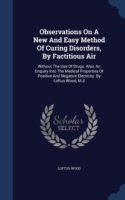 Observations on a New and Easy Method of Curing Disorders, by Factitious Air