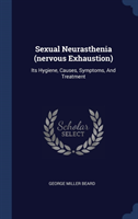 SEXUAL NEURASTHENIA  NERVOUS EXHAUSTION