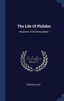 The Life Of Philidor: Musician And Chess-player