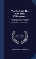 Works of the REV. John Witherspoon ...