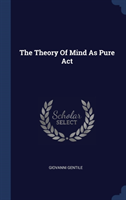 THE THEORY OF MIND AS PURE ACT