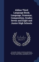 Aldine Third Language Book; Language, Grammar, Composition, Grades Seven and Eight and Junior High Schools