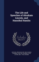 Life and Speeches of Abraham Lincoln, and Hannibal Hamlin
