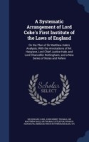 Systematic Arrangement of Lord Coke's First Institute of the Laws of England