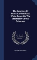 Captives of Korea an Unofficial White Paper on the Treatment of War Prisoners