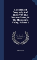 Condensed Geography and History of the Western States, or the Mississippi Valley; Volume 2