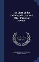 Lives of the Fathers, Martyrs, and Other Principal Saints