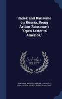 Radek and Ransome on Russia, Being Arthur Ransome's Open Letter to America,