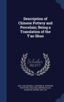 Description of Chinese Pottery and Porcelain; Being a Translation of the T'Ao Shuo