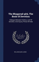 Bhagavad-Gï¿½tï¿½, the Book of Devotion