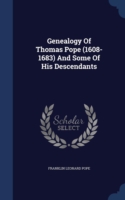 Genealogy of Thomas Pope (1608-1683) and Some of His Descendants