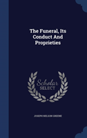 Funeral, Its Conduct and Proprieties