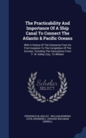 Practicability and Importance of a Ship Canal to Connect the Atlantic & Pacific Oceans