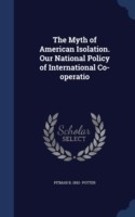 Myth of American Isolation. Our National Policy of International Co-Operatio