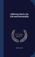 Jefferson Davis, His Life and Personality