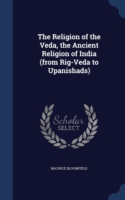 Religion of the Veda, the Ancient Religion of India (from Rig-Veda to Upanishads)