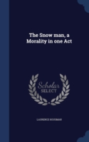 Snow Man, a Morality in One Act