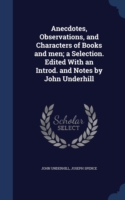 Anecdotes, Observations, and Characters of Books and Men; A Selection. Edited with an Introd. and Notes by John Underhill