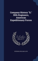 Company History D, 55th Engineers, American Expeditionary Forces