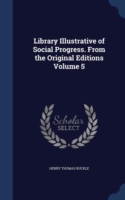 Library Illustrative of Social Progress. from the Original Editions; Volume 5