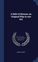 Debt of Honour; An Original Play in One Act