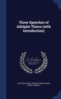 Three Speeches of Adolphe Thiers (with Introduction)