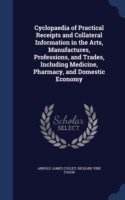 Cyclopaedia of Practical Receipts and Collateral Information in the Arts, Manufactures, Professions, and Trades, Including Medicine, Pharmacy, and Domestic Economy