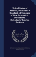 United States of America, Petitioner, V. Standard Oil Company of New Jersey et al., Defendants. Defendants' Brief on the Facts