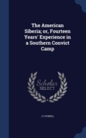 American Siberia; Or, Fourteen Years' Experience in a Southern Convict Camp