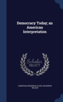 Democracy Today; An American Interpretation