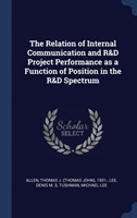Relation of Internal Communication and R&d Project Performance as a Function of Position in the R&d Spectrum