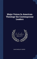 Major Voices in American Theology Six Contemporary Leaders