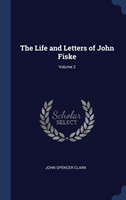 Life and Letters of John Fiske; Volume 2