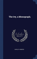 THE IVY, A MONOGRAPH;