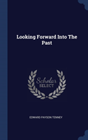 Looking Forward Into the Past