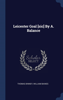 Leicester Goal [sic] by A. Balance