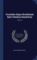 Fornaldar Sï¿½gur Nordelanda Eptir Gï¿½mlum Handritum; Volume 2