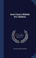 Aunt Carry's Ballads for Children