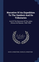 Narrative of an Expedition to the Zambesi and Its Tributaries
