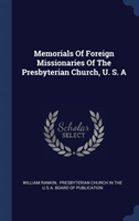 Memorials of Foreign Missionaries of the Presbyterian Church, U. S. a