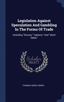 Legislation Against Speculation and Gambling in the Forms of Trade