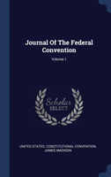 Journal of the Federal Convention; Volume 1